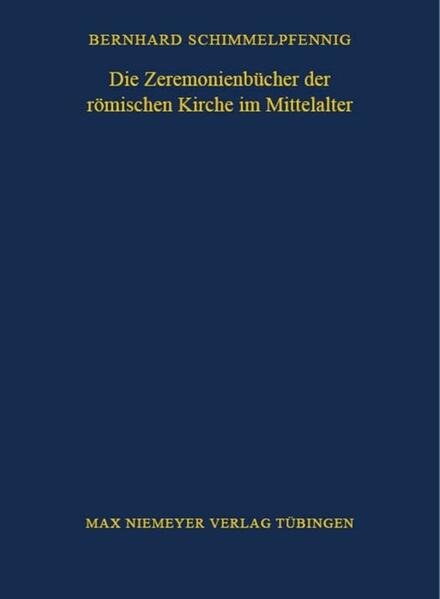 Produktbild: Die Zeremonienbücher der römischen Kirche im Mittelalter | Bernhard Schimmelpfennig