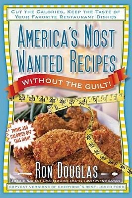 Produktbild: America's Most Wanted Recipes Without the Guilt | Ron Douglas