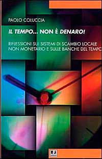 Produktbild: Il tempo... non è denaro! Riflessioni sui sistemi di scambio locale non monetario e sulle Banche del tempo | Paolo Coluccia