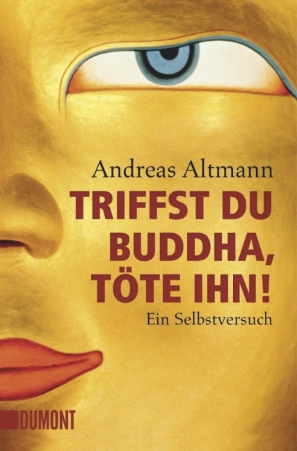 Produktbild: Triffst du Buddha, töte ihn! | Andreas Altmann