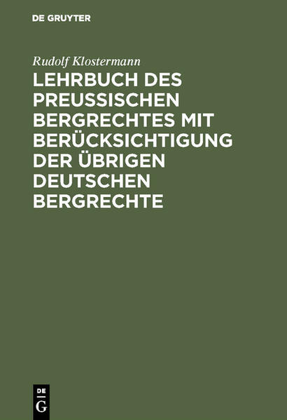 Produktbild: Lehrbuch des preussischen Bergrechtes mit Berücksichtigung der übrigen deutschen Bergrechte | Rudolf Klostermann