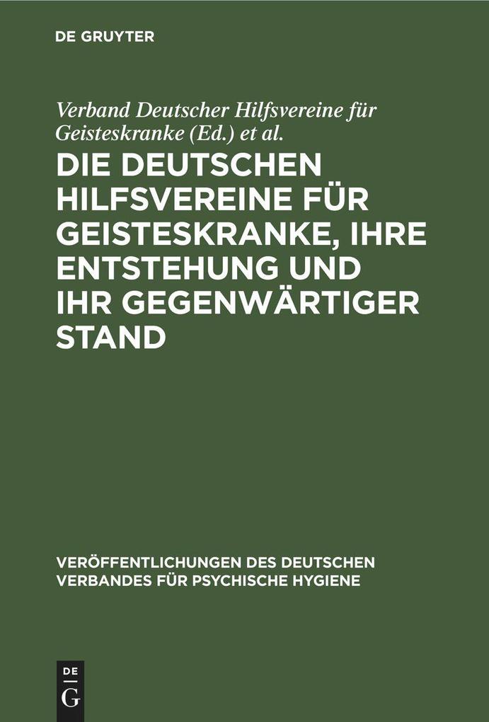 Produktbild: Die Deutschen Hilfsvereine für Geisteskranke, ihre Entstehung und ihr gegenwärtiger Stand