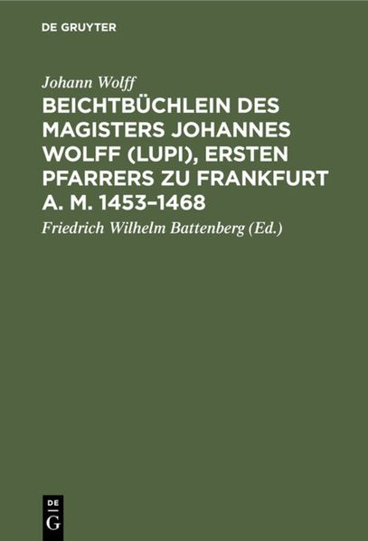 Produktbild: Beichtbüchlein des Magisters Johannes Wolff (Lupi), ersten Pfarrers zu Frankfurt a. M. 1453-1468 | Johann Wolff