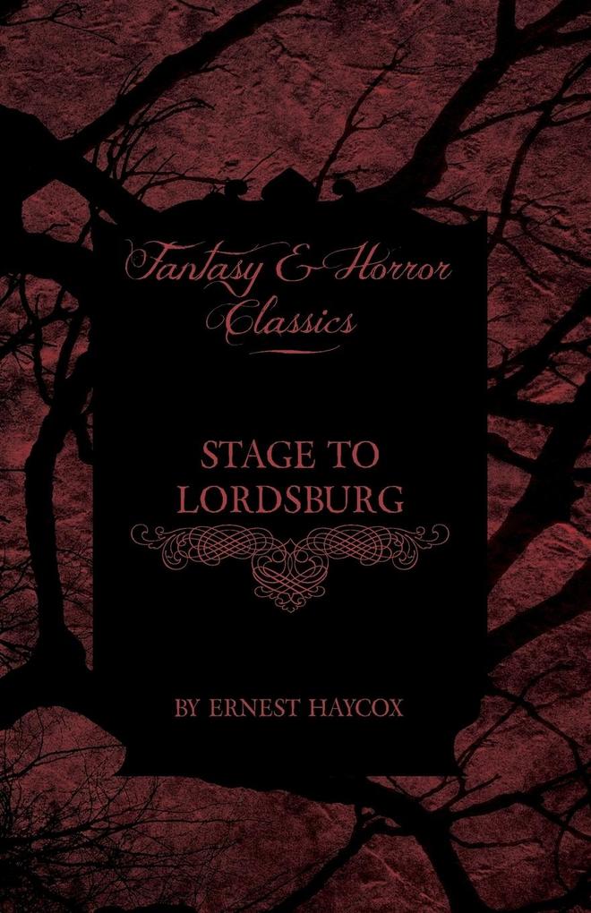Produktbild: Stage to Lordsburg (Fantasy and Horror Classics) | Ernest Haycox