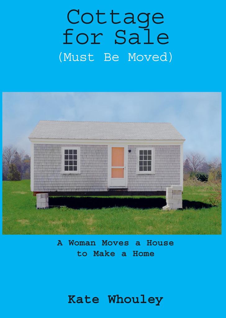 Produktbild: Cottage for Sale, Must Be Moved | Kate Whouley