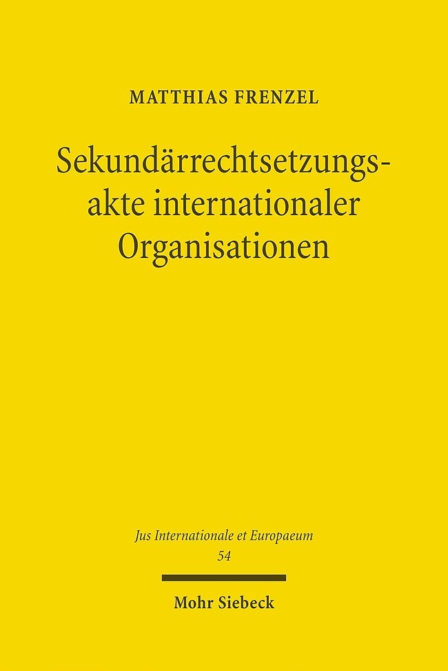 Produktbild: Sekundärrechtsetzungsakte internationaler Organisationen | Matthias Frenzel