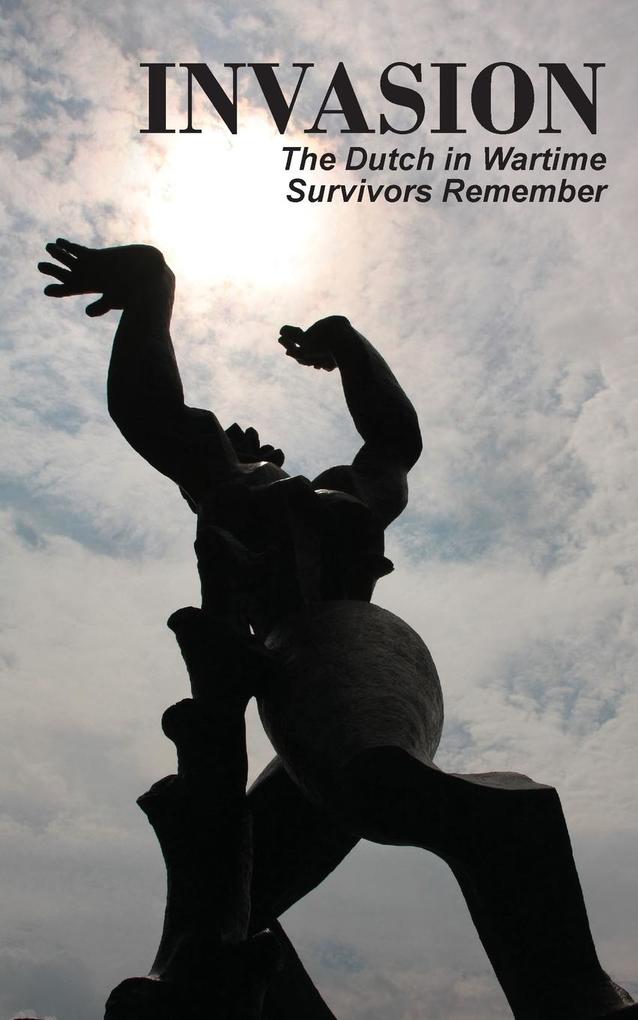 Produktbild: Invasion: The Dutch in Wartime, Survivors Remember
