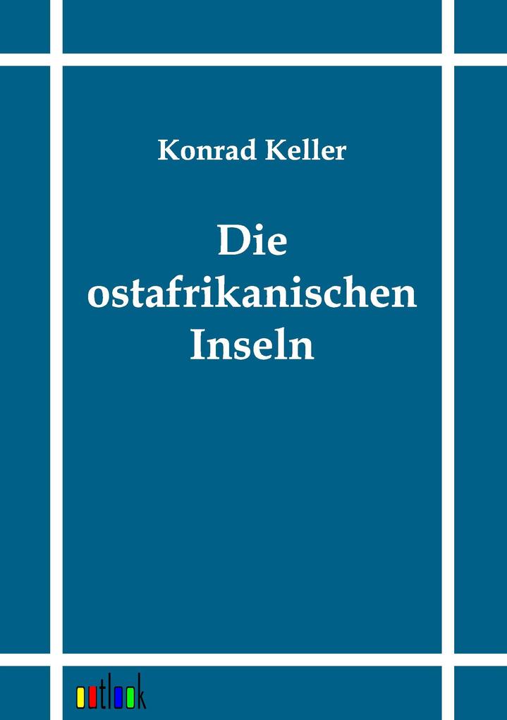 Produktbild: Die ostafrikanischen Inseln | Konrad Keller