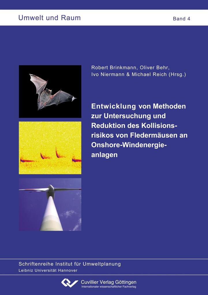 Produktbild: Entwicklung von Methoden zur Untersuchung und Reduktion des Kollisionsrisikos von Fledermäusen an Onshore-Windenergieanlagen | Ivo Niermann et. al.
