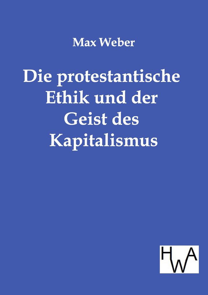 Produktbild: Die protestantische Ethik und der Geist des Kapitalismus | Max Weber