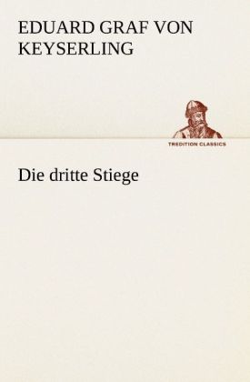 Produktbild: Die dritte Stiege | Eduard Graf von Keyserling, Eduard von Keyserling