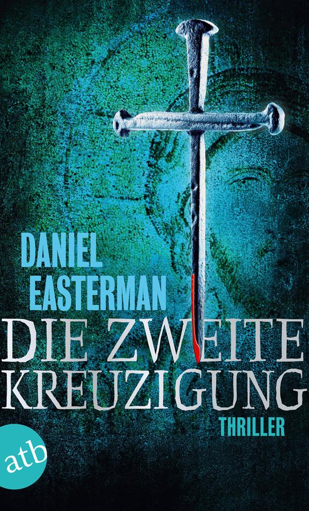 Produktbild: Die zweite Kreuzigung | Daniel Easterman