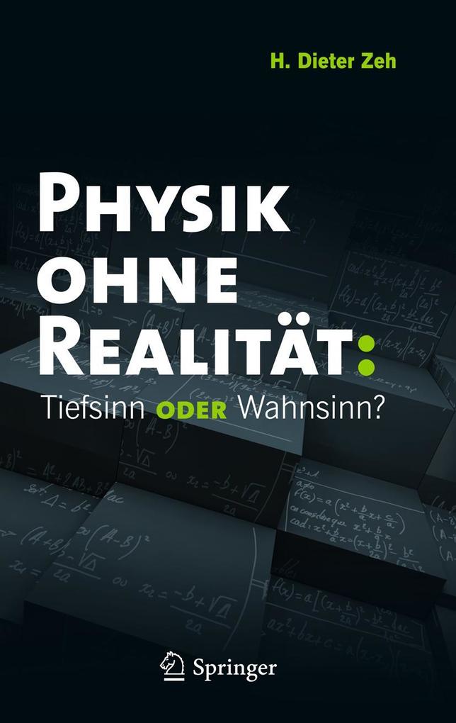 Produktbild: Physik ohne Realität: Tiefsinn oder Wahnsinn? | H. Dieter Zeh