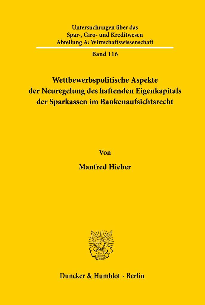 Produktbild: Wettbewerbspolitische Aspekte der Neuregelung des haftenden Eigenkapitals der Sparkassen im Bankenaufsichtsrecht. | Manfred Hieber