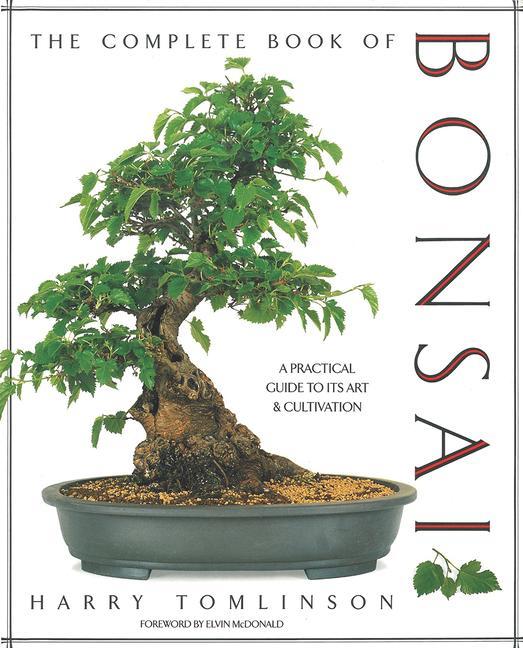 The Complete Book of Bonsai: A Practical Guide to Its Art and Cultivation als Buch (gebunden)