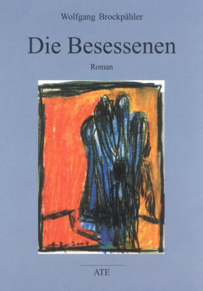 Produktbild: Die Besessenen | Wolfgang Brockphäler, Wolfgang Brockpähler
