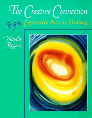 The Creative Connection: Expressive Arts as Healing als Taschenbuch