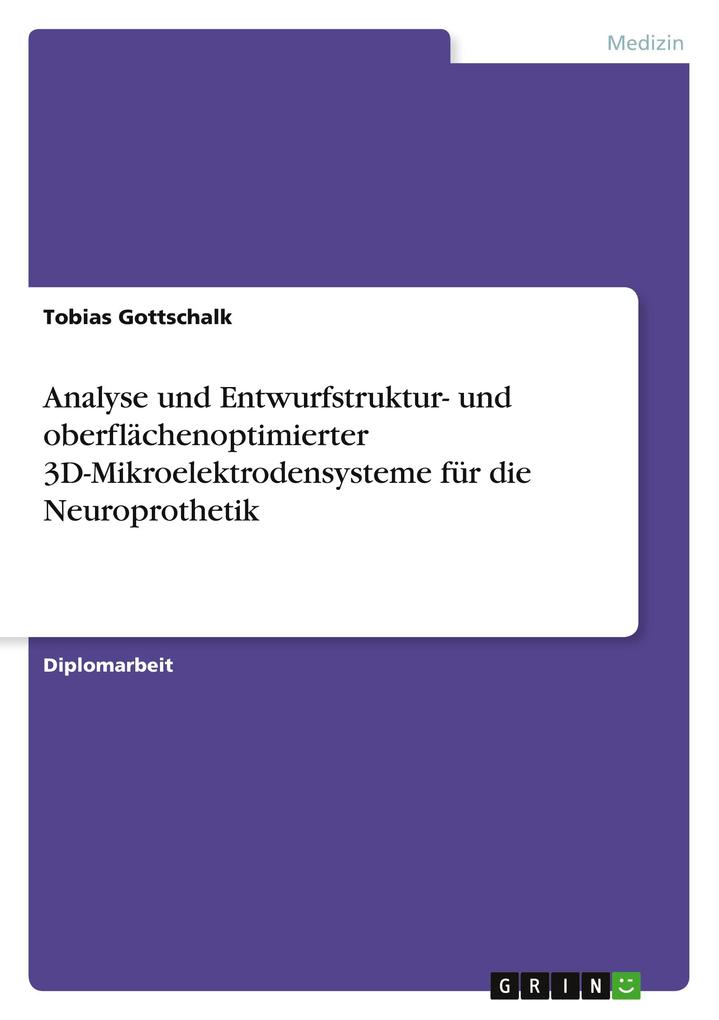 Produktbild: Analyse und Entwurfstruktur- und oberflächenoptimierter 3D-Mikroelektrodensysteme für die Neuroprothetik | Tobias Gottschalk