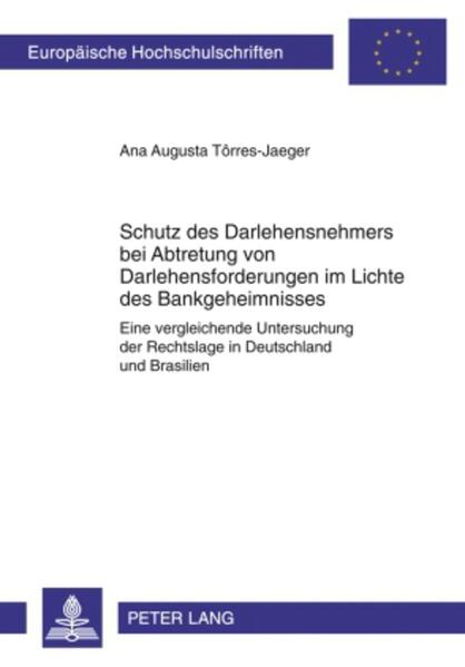 Produktbild: Schutz des Darlehensnehmers bei Abtretung von Darlehensforderungen im Lichte des Bankgeheimnisses | Ana Augusta Torres-Jaeger