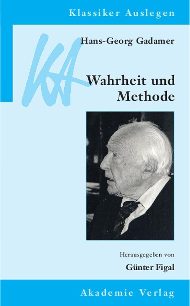 Produktbild: Hans-Georg Gadamer: Wahrheit und Methode | Günter Figal