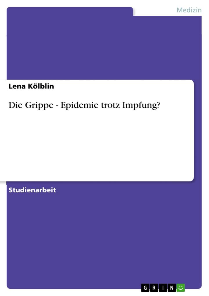 Produktbild: Die Grippe - Epidemie trotz Impfung? | Lena Kölblin