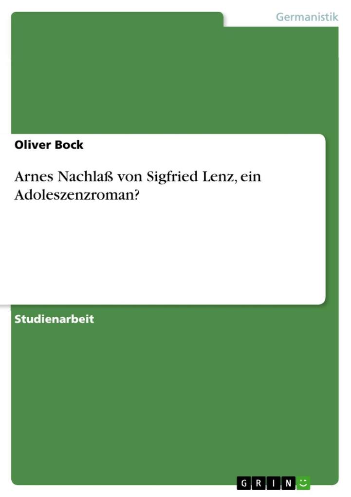 Produktbild: Arnes Nachlaß von Sigfried Lenz, ein Adoleszenzroman? | Oliver Bock