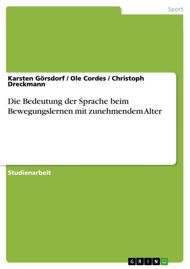 Produktbild: Die Bedeutung der Sprache beim Bewegungslernen mit zunehmendem Alter | Karsten Görsdorf, Ole Cordes, Christoph Dreckmann