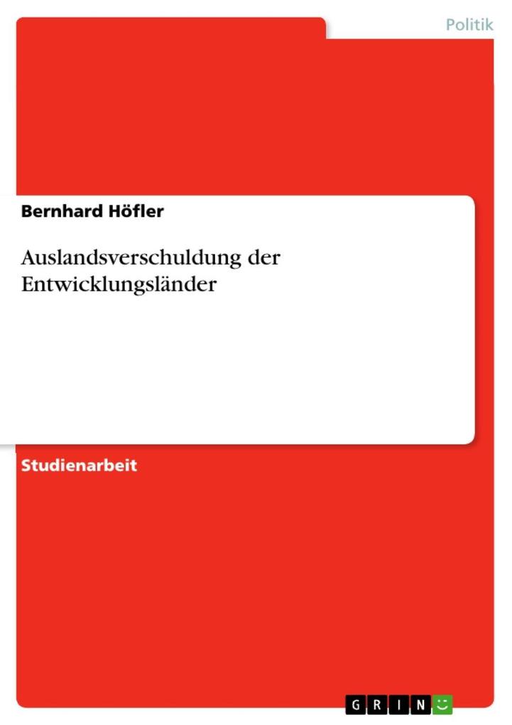 Produktbild: Auslandsverschuldung der Entwicklungsländer | Bernhard Höfler
