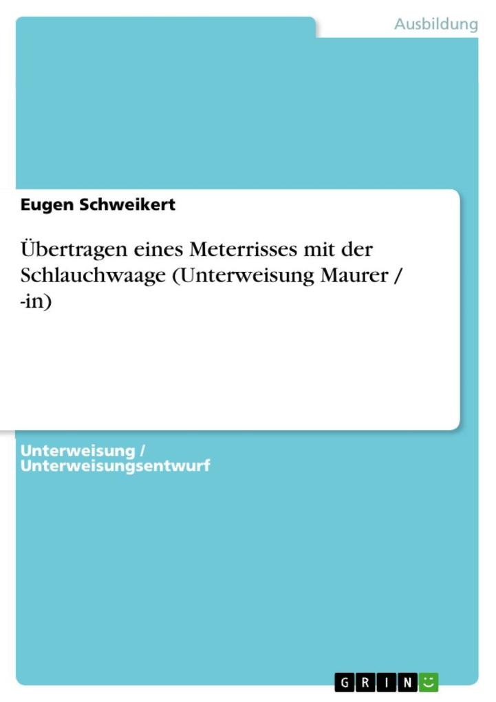 Produktbild: Übertragen eines Meterrisses mit der Schlauchwaage (Unterweisung Maurer / -in) | Eugen Schweikert