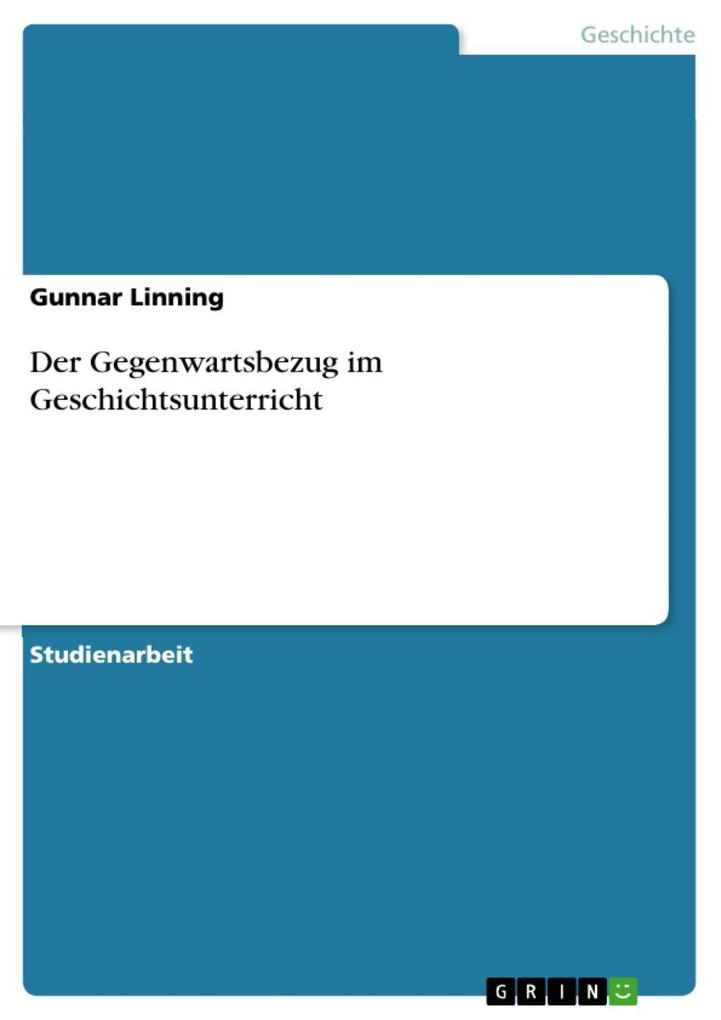 Produktbild: Der Gegenwartsbezug im Geschichtsunterricht | Gunnar Linning
