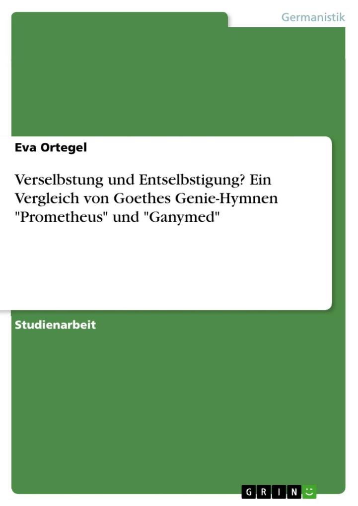 Verselbstung und Entselbstigung? Ein Vergleich von Goethes Genie-Hymnen "Prometheus" und "Ganymed" als eBook epub