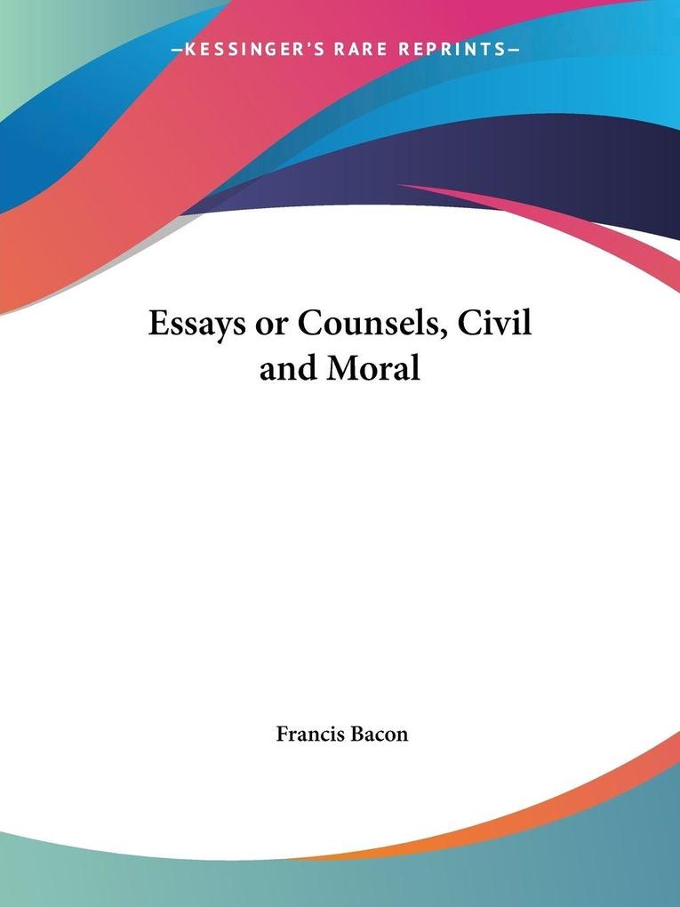 Produktbild: Essays or Counsels, Civil and Moral | Francis Bacon