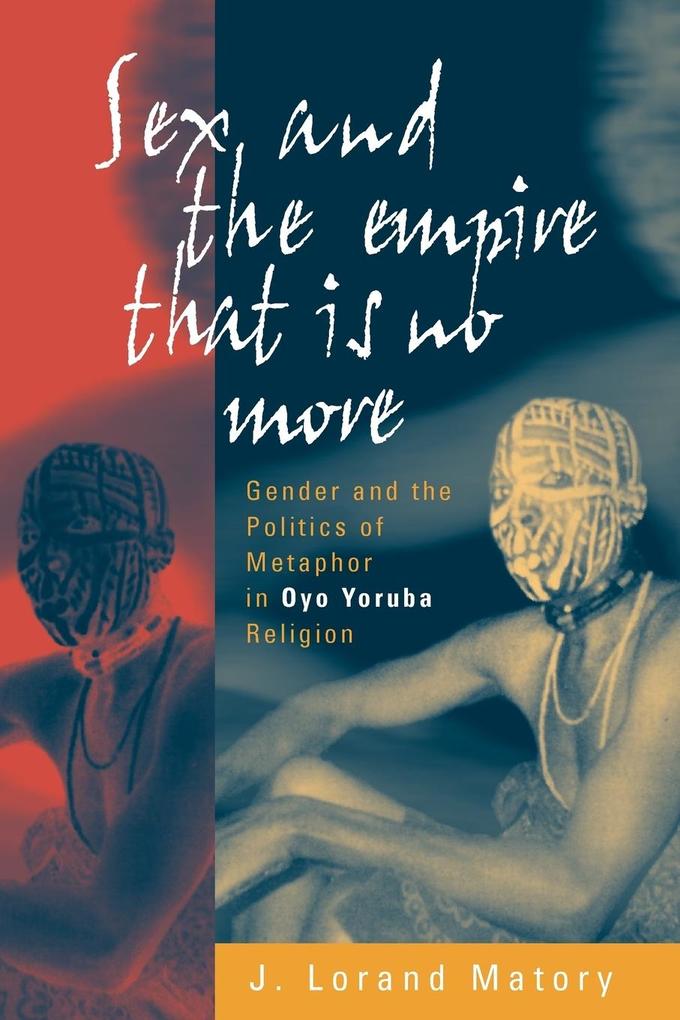 Produktbild: Sex and the Empire That Is No More | J. Lorand Matory