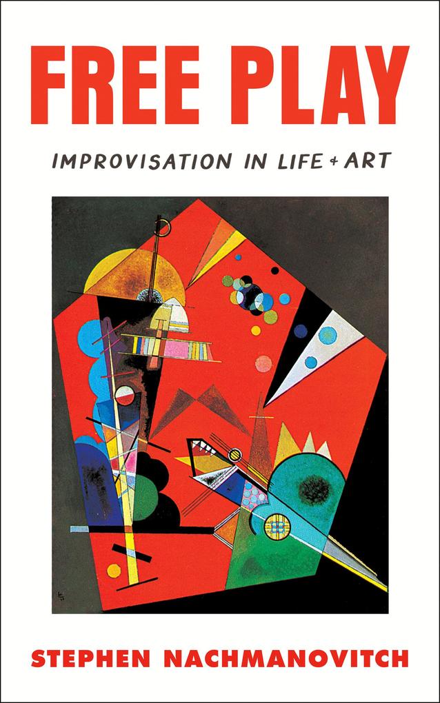 Free Play: Improvisation in Life and Art als Taschenbuch
