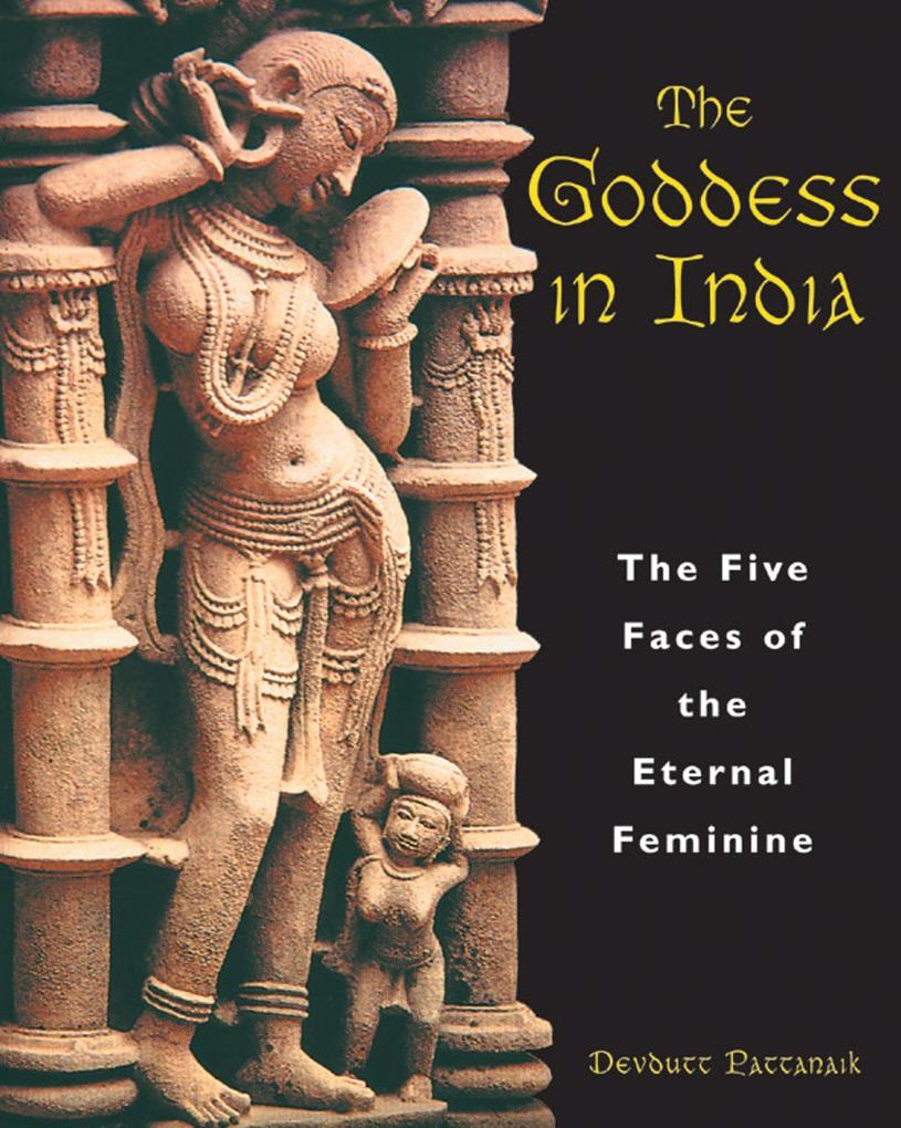 The Goddess in India: The Five Faces of the Eternal Feminine als Taschenbuch