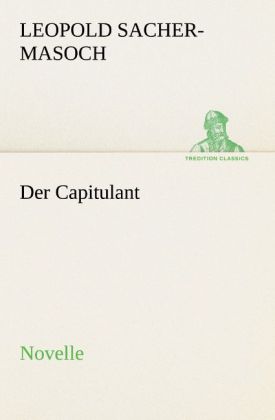 Produktbild: Der Capitulant | Leopold Sacher-Masoch