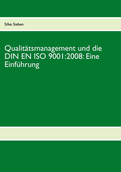 Produktbild: Qualitätsmanagement und die DIN EN ISO 9001:2008: Eine Einführung | Silke Sieben