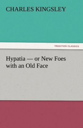Produktbild: Hypatia - or New Foes with an Old Face | Charles Kingsley