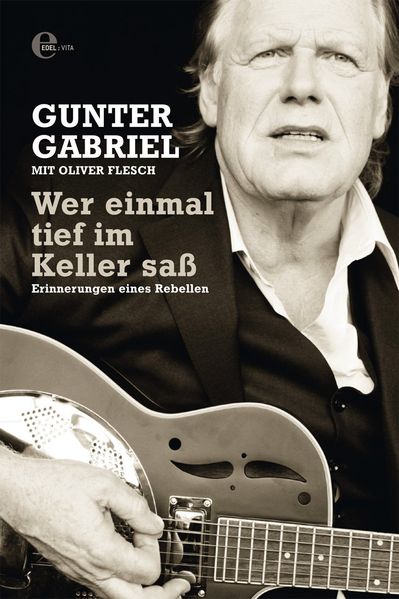 Produktbild: Gunter Gabriel: Wer einmal tief im Keller saß | Oliver Flesch, Gunter Gabriel