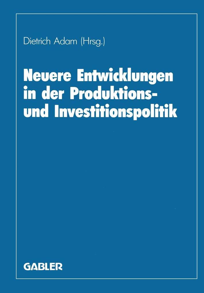 Produktbild: Neuere Entwicklungen in der Produktions- und Investitionspolitik | Herbert Adam, Dietrich Adam