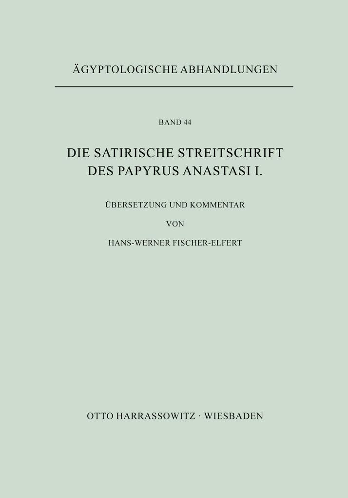 Produktbild: Die Satirische Streitschrift des Papyrus Anastasi I. | Hans-Werner Fischer-Elfert