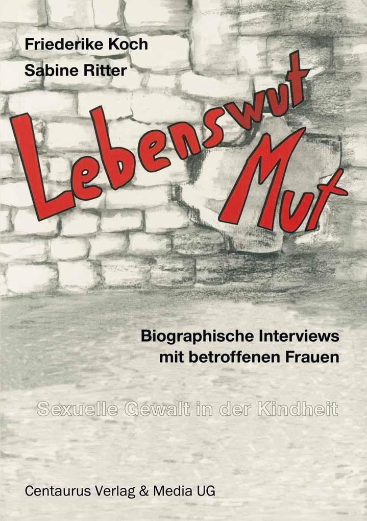 Produktbild: Lebenswut - Lebensmut | Friederike Koch, Sabine Ritter