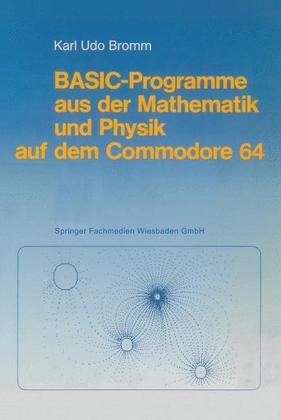 Weitere Ansicht: BASIC-Programme aus der Mathematik und Physik auf dem Commodore 64 | Karl Udo Bromm