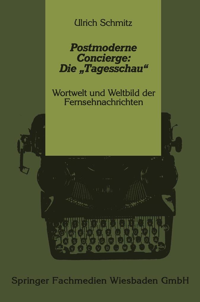 Produktbild: Postmoderne Concierge: Die "Tagesschau" | Ulrich Schmitz