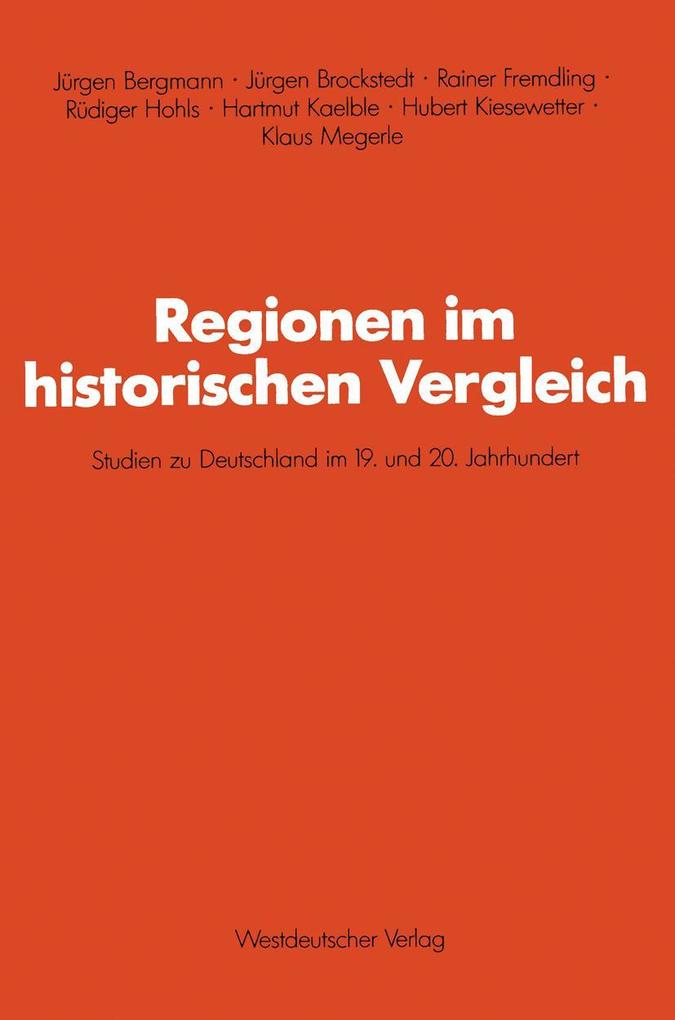 Produktbild: Regionen im historischen Vergleich | Jürgen Brockstedt, Rainer Fremdling, Rüdiger Hohls, Hartmut Kaelble, Hubert Kiesewetter
