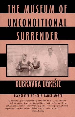 Produktbild: The Museum of Unconditional Surrender | Dubravka Ugresic