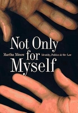 Not Only for Myself: Identity, Politics, and the Law als Taschenbuch