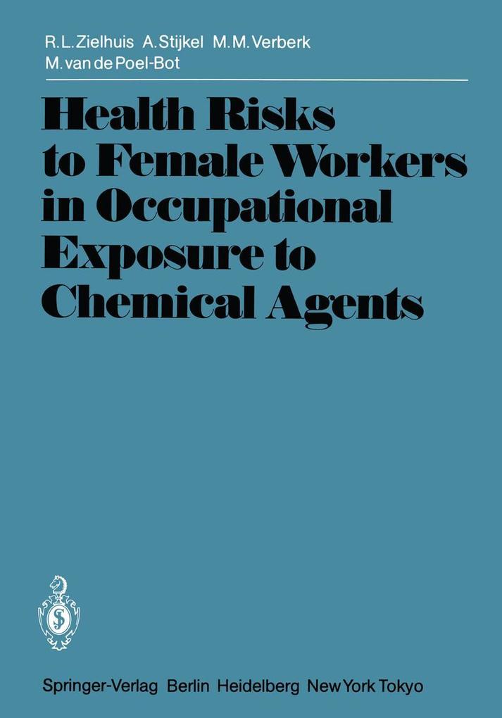 Produktbild: Health Risks to Female Workers in Occupational Exposure to Chemical Agents | M. Van De Poel-Bot, A. Stijkel, M. M. Verberk, R. L. Zielhuis