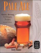 Pale Ale, Revised: History, Brewing, Techniques, Recipes (Revised)