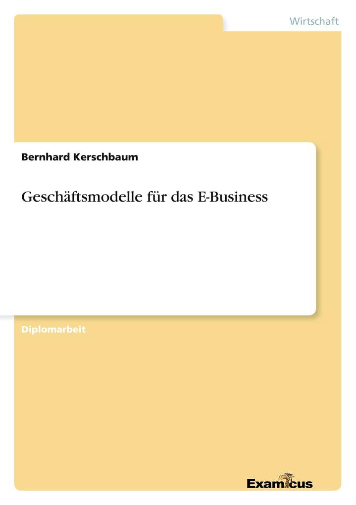 Produktbild: Geschäftsmodelle für das E-Business | Bernhard Kerschbaum